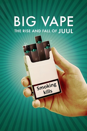 Big Vape The Rise and Fall of Juul